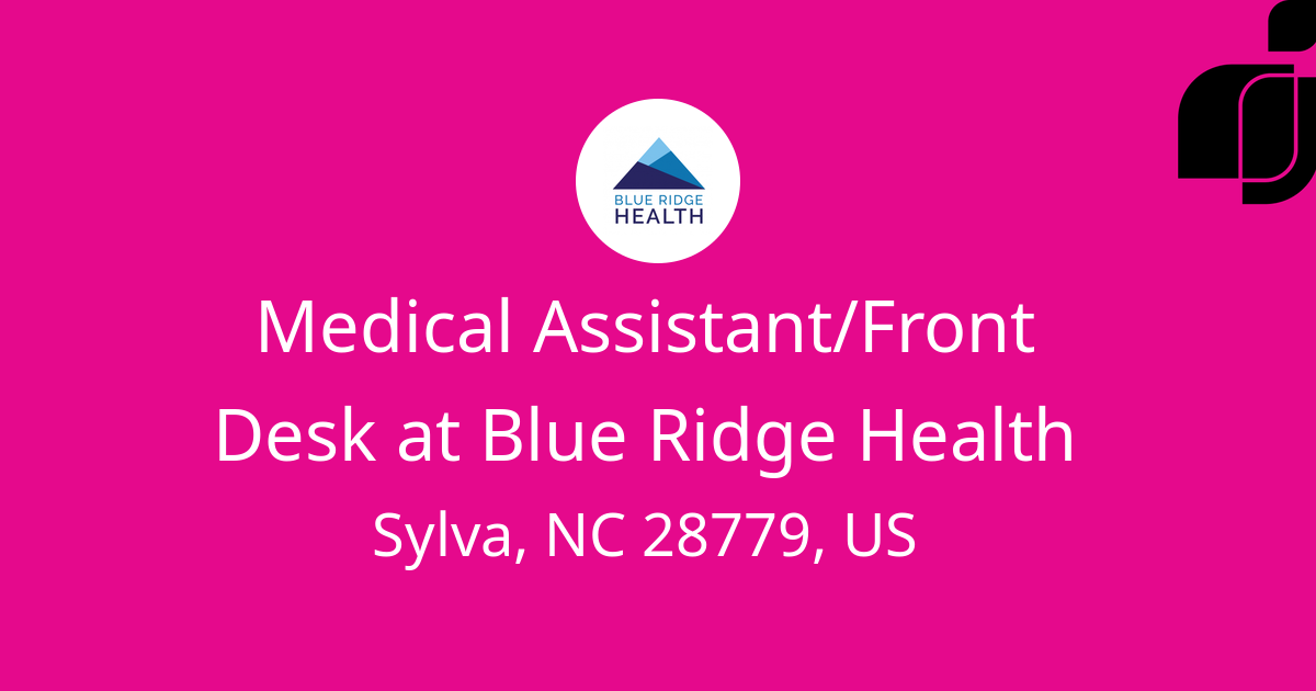 Medical Assistant/Front Desk in Sylva, NC 28779, US at Blue Ridge Health