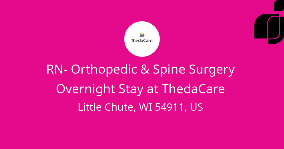 RN- Orthopedic & Spine Surgery Overnight Stay in Little Chute, WI 54911 ...