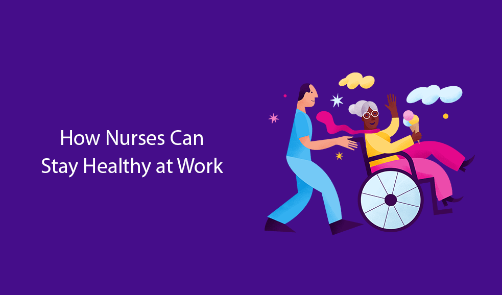 How Nurses Can Stay Healthy At Work