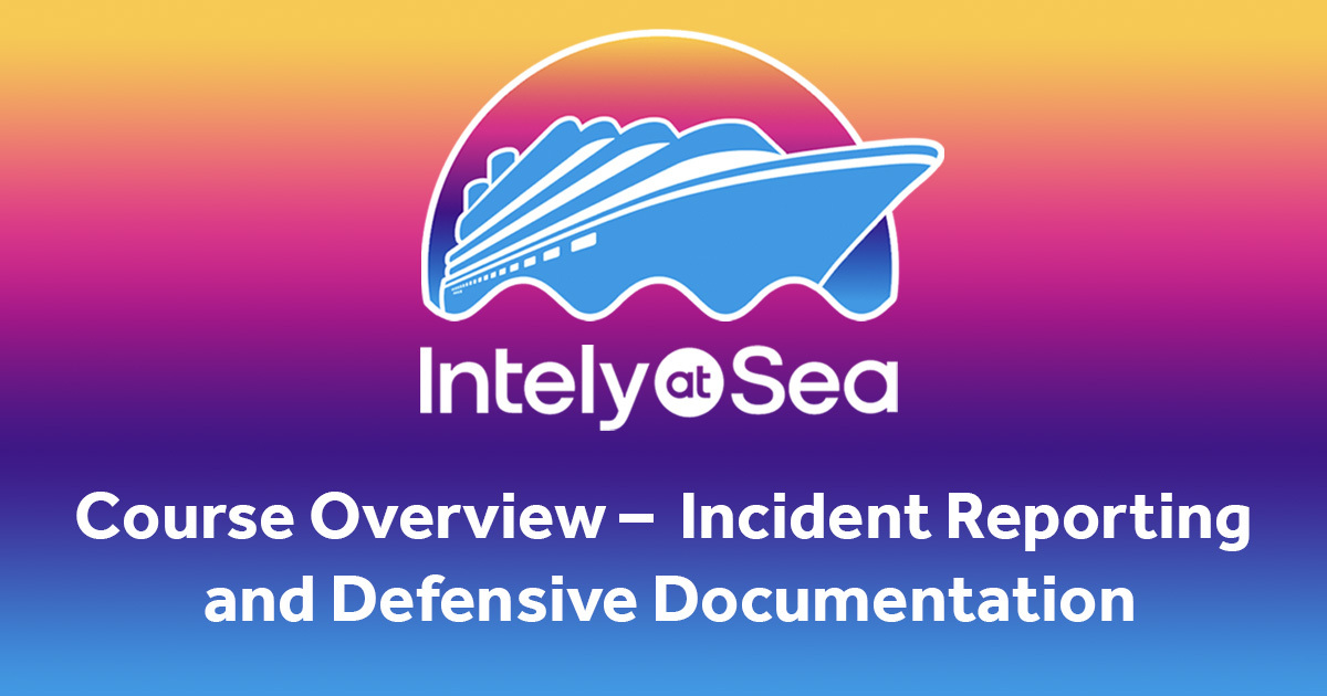 Intely@Sea Course Overview – Incident Reporting and Defensive Documentation  | IntelyCare