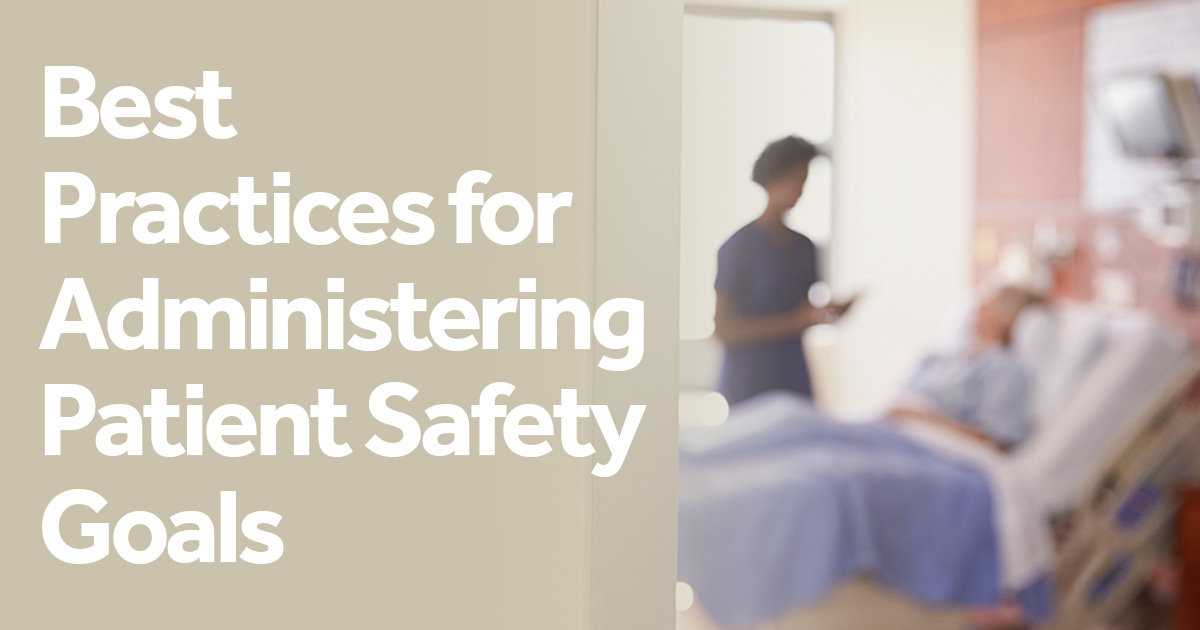 Best practices for administering patient safety goals